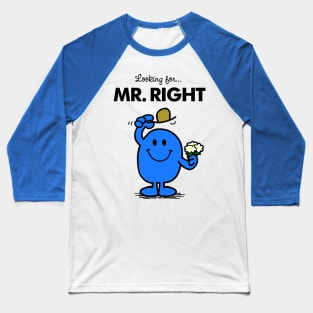 Mr. Right Baseball T-Shirt